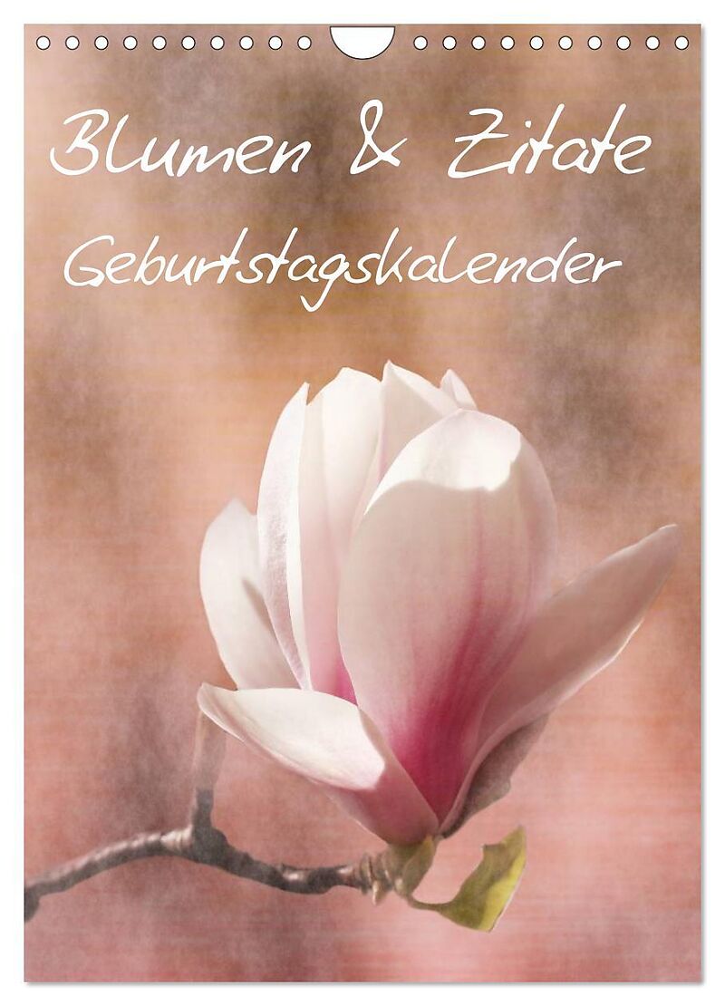 Blumen & Zitate / Geburtstagskalender (Wandkalender 2025 DIN A4 hoch), CALVENDO Monatskalender