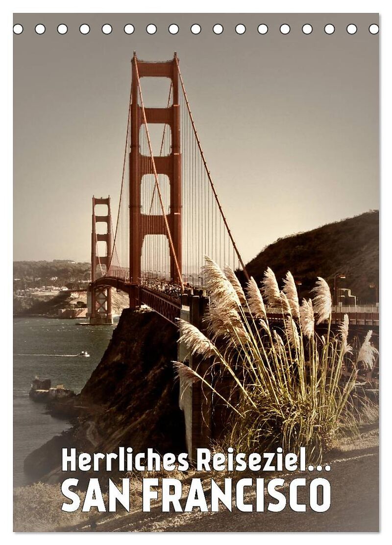 Herrliches Reiseziel... SAN FRANCISCO (Tischkalender 2025 DIN A5 hoch), CALVENDO Monatskalender