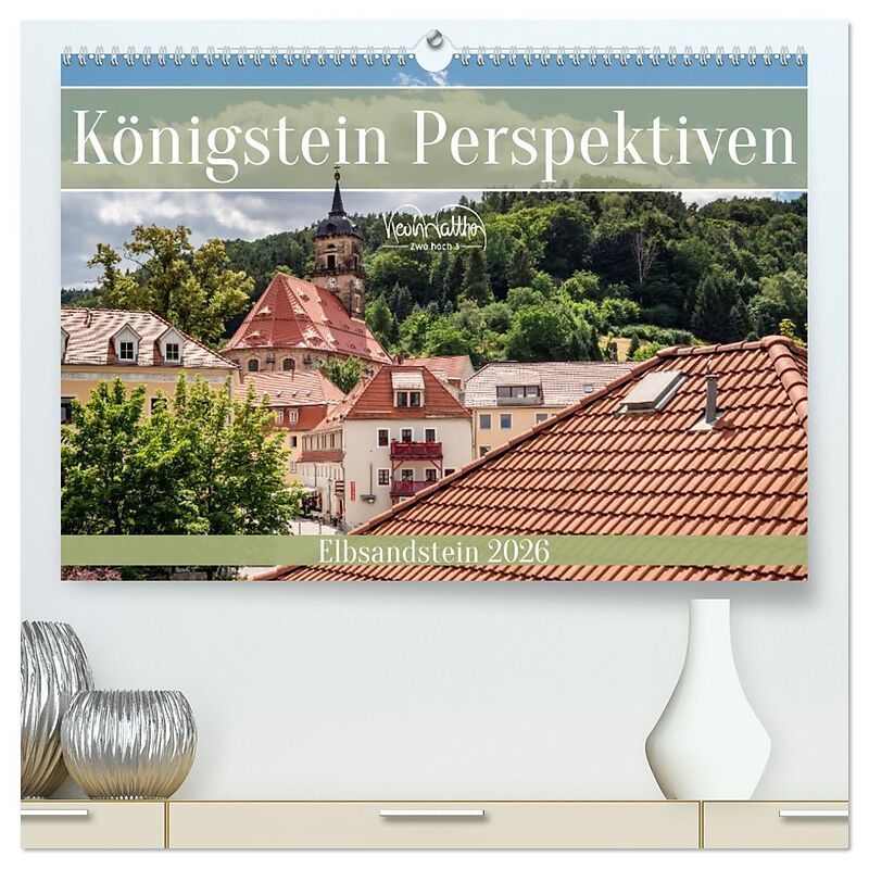 Königstein Perspektiven - Elbsandstein (hochwertiger Premium Wandkalender 2026 DIN A2 quer), Kunstdruck in Hochglanz