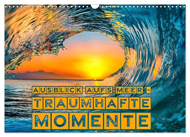Ausblick aufs Meer - traumhafte Momente (Wandkalender 2026 DIN A3 quer), CALVENDO Monatskalender