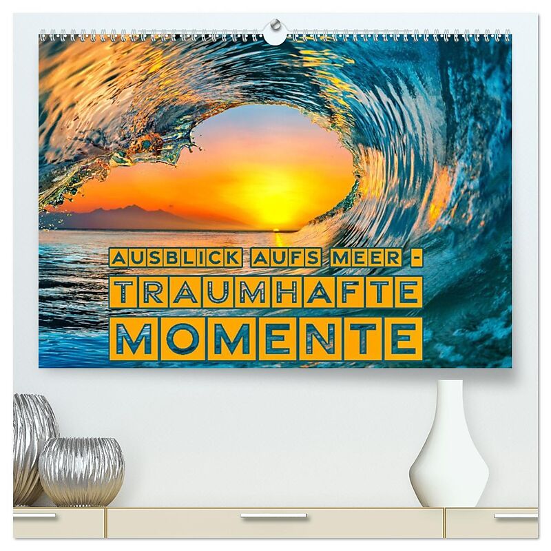 Ausblick aufs Meer - traumhafte Momente (hochwertiger Premium Wandkalender 2026 DIN A2 quer), Kunstdruck in Hochglanz