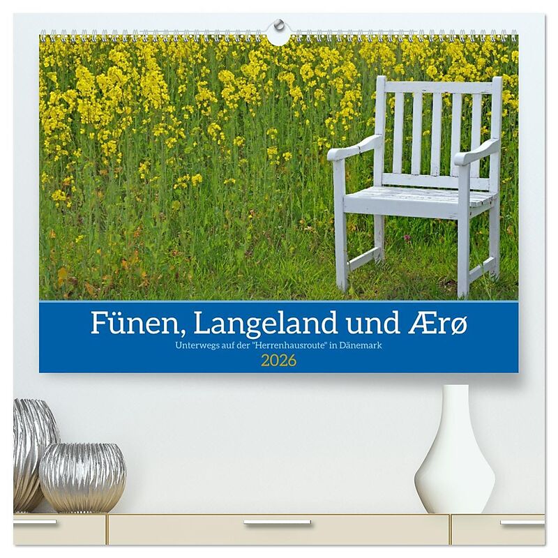 Fünen, Langeland und Ærø - Unterwegs auf der "Herrenhausroute" in Dänemark (hochwertiger Premium Wandkalender 2026 DIN A2 quer), Kunstdruck in Hochglanz