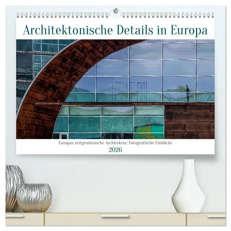 Architektonische Details aus Europa (hochwertiger Premium Wandkalender 2026 DIN A2 quer), Kunstdruck in Hochglanz