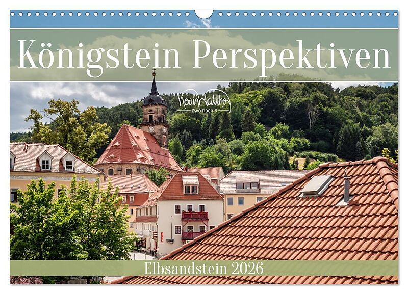 Königstein Perspektiven - Elbsandstein (Wandkalender 2026 DIN A3 quer), CALVENDO Monatskalender