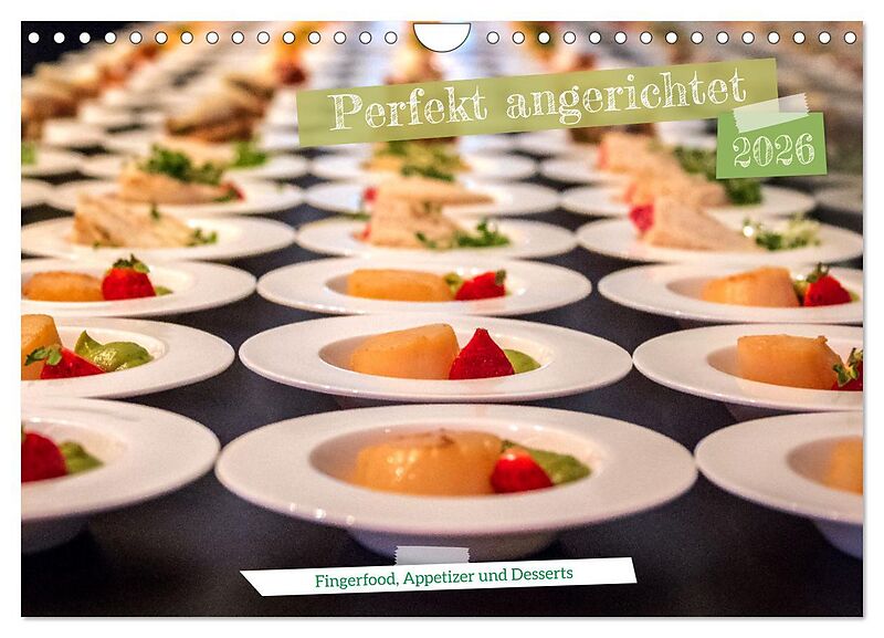 Perfekt angerichtet - Fingerfood, Appetizer und Desserts (Wandkalender 2026 DIN A4 quer), CALVENDO Monatskalender