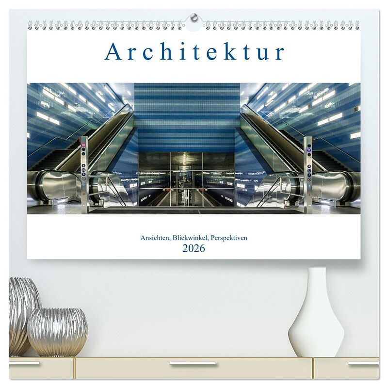 Architektur - Ansichten, Blickwinkel, Perspektiven (hochwertiger Premium Wandkalender 2026 DIN A2 quer), Kunstdruck in Hochglanz