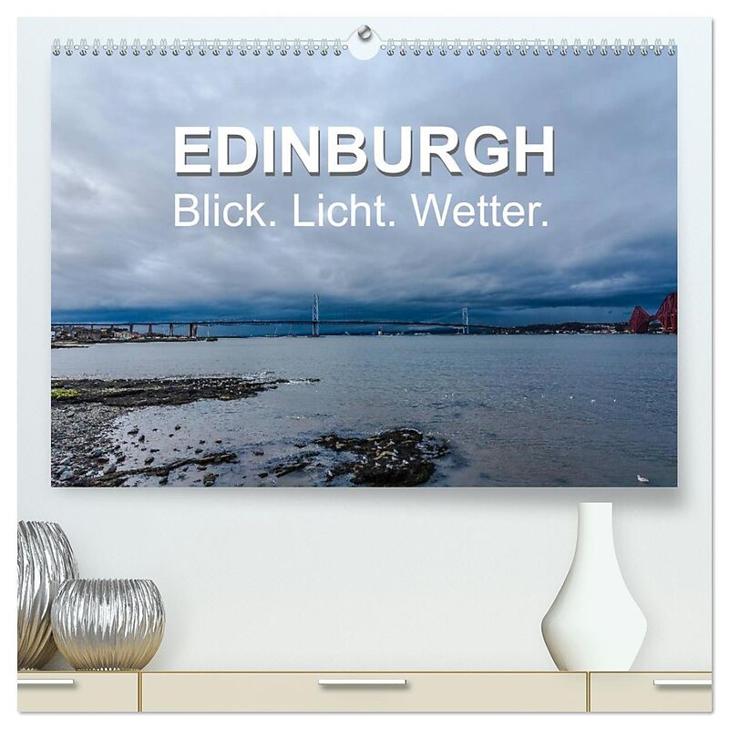 EDINBURGH. Blick. Licht. Wetter. (hochwertiger Premium Wandkalender 2026 DIN A2 quer), Kunstdruck in Hochglanz