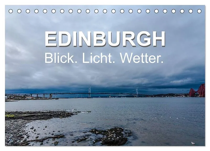 EDINBURGH. Blick. Licht. Wetter. (Tischkalender 2026 DIN A5 quer), CALVENDO Monatskalender