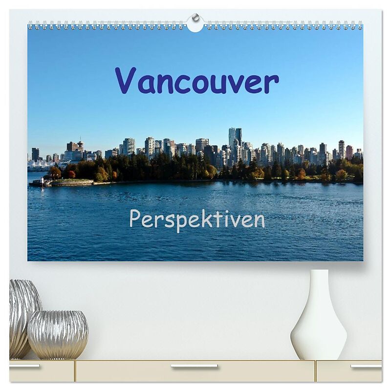 Vancouver Perspektiven (hochwertiger Premium Wandkalender 2026 DIN A2 quer), Kunstdruck in Hochglanz