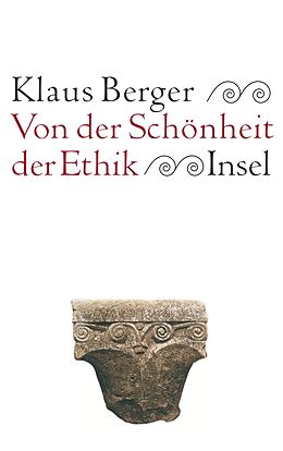 Kartonierter Einband Von der Schönheit der Ethik von Klaus Berger