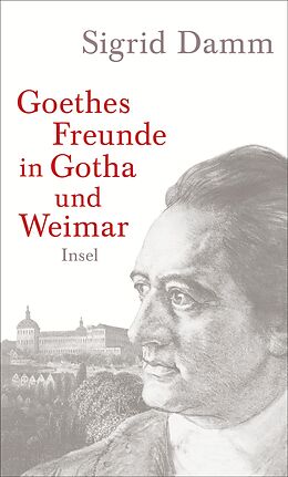 Fester Einband Goethes Freunde in Gotha und Weimar von Sigrid Damm