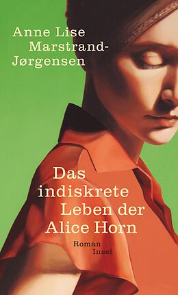 Fester Einband Das indiskrete Leben der Alice Horn von Anne Lise Marstrand-Jørgensen