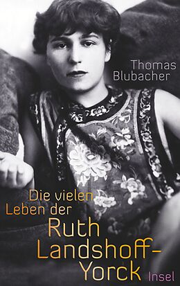 Fester Einband Die vielen Leben der Ruth Landshoff-Yorck von Thomas Blubacher