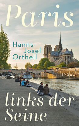 Fester Einband Paris, links der Seine von Hanns-Josef Ortheil, Lukas Ortheil