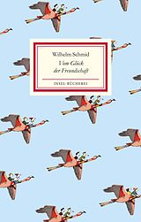Fester Einband Vom Glück der Freundschaft von Wilhelm Schmid