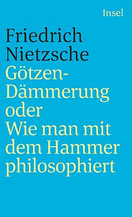 Kartonierter Einband Götzen-Dämmerung oder Wie man mit dem Hammer philosophiert von Friedrich Nietzsche