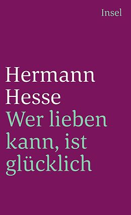 Fester Einband Wer lieben kann, ist glücklich von Hermann Hesse