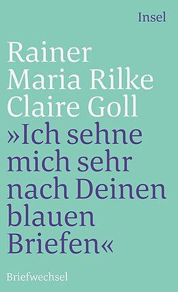 Kartonierter Einband »Ich sehne mich sehr nach Deinen blauen Briefen« von Rainer Maria Rilke, Claire Goll