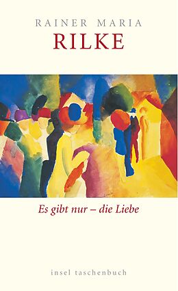 Kartonierter Einband Es gibt nur  die Liebe von Rainer Maria Rilke