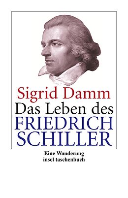 Kartonierter Einband Das Leben des Friedrich Schiller von Sigrid Damm
