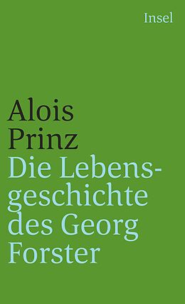 Kartonierter Einband Die Lebensgeschichte des Georg Forster von Alois Prinz