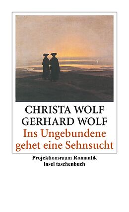 Couverture cartonnée Ins Ungebundene gehet eine Sehnsucht de Christa Wolf, Gerhard Wolf
