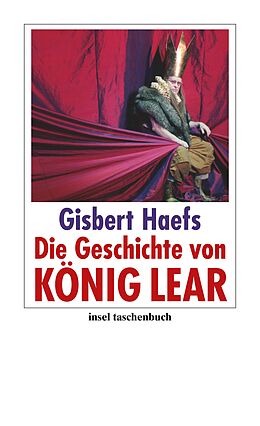 Kartonierter Einband Die Geschichte von König Lear von Gisbert Haefs