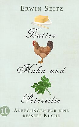 Kartonierter Einband Butter, Huhn und Petersilie von Erwin Seitz