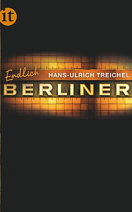 Kartonierter Einband Endlich Berliner! von Hans-Ulrich Treichel