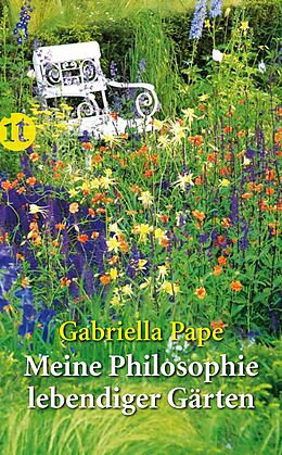 Kartonierter Einband Meine Philosophie lebendiger Gärten von Gabriella Pape