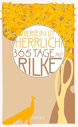 Kartonierter Einband »Hiersein ist herrlich.« 365 Tage mit Rilke von Rainer Maria Rilke