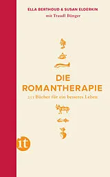 Kartonierter Einband Die Romantherapie von Traudl Bünger, Ella Berthoud, Susan Elderkin