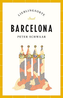 Kartonierter Einband Barcelona Reiseführer LIEBLINGSORTE von Peter Schwaar