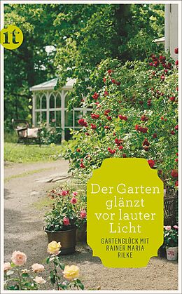 Kartonierter Einband »Der Garten glänzt vor lauter Licht« von Rainer Maria Rilke