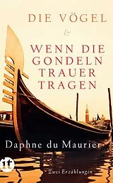 Kartonierter Einband (Kt) Die Vögel und Wenn die Gondeln Trauer tragen von Daphne du Maurier