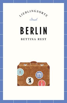 Kartonierter Einband Berlin Reiseführer LIEBLINGSORTE von Bettina Rust