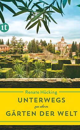 Kartonierter Einband Unterwegs zu den Gärten der Welt von Renate Hücking