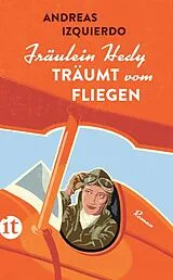 Kartonierter Einband Fräulein Hedy träumt vom Fliegen von Andreas Izquierdo