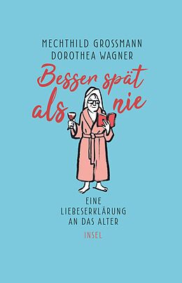 Fester Einband Besser spät als nie von Mechthild Grossmann, Dorothea Wagner