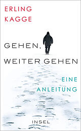 Kartonierter Einband Gehen. Weiter gehen von Erling Kagge