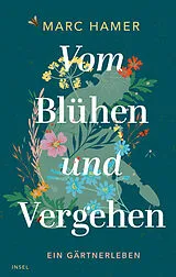 Fester Einband Vom Blühen und Vergehen von Marc Hamer