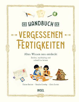 Fester Einband Das Handbuch der vergessenen Fertigkeiten von Elaine Batiste, Natalie Crowley