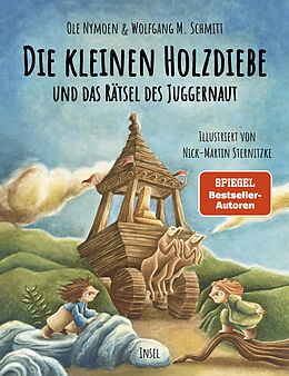 Fester Einband Die kleinen Holzdiebe und das Rätsel des Juggernaut von Ole Nymoen, Wolfgang M. Schmitt