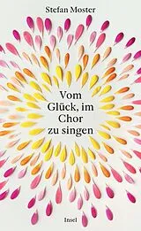 Fester Einband Vom Glück, im Chor zu singen von Stefan Moster