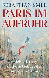 Fester Einband Paris im Aufruhr von Sebastian Smee