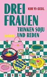 Fester Einband Drei Frauen trinken Soju und reden von Kim Yi-seol