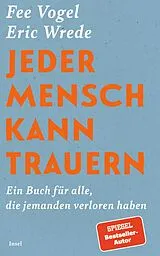 Kartonierter Einband Jeder Mensch kann trauern von Eric Wrede, Fee Vogel