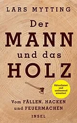 Fester Einband Der Mann und das Holz von Lars Mytting