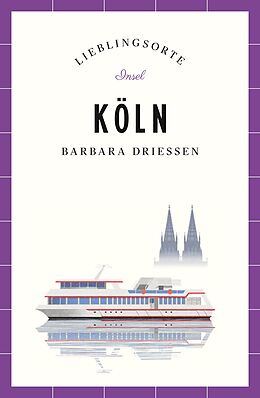 Kartonierter Einband Köln Reiseführer LIEBLINGSORTE von Barbara Driessen