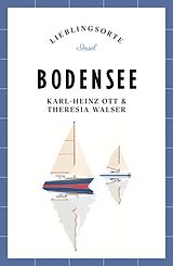 Kartonierter Einband Bodensee Reiseführer LIEBLINGSORTE von Karl-Heinz Ott, Theresia Walser